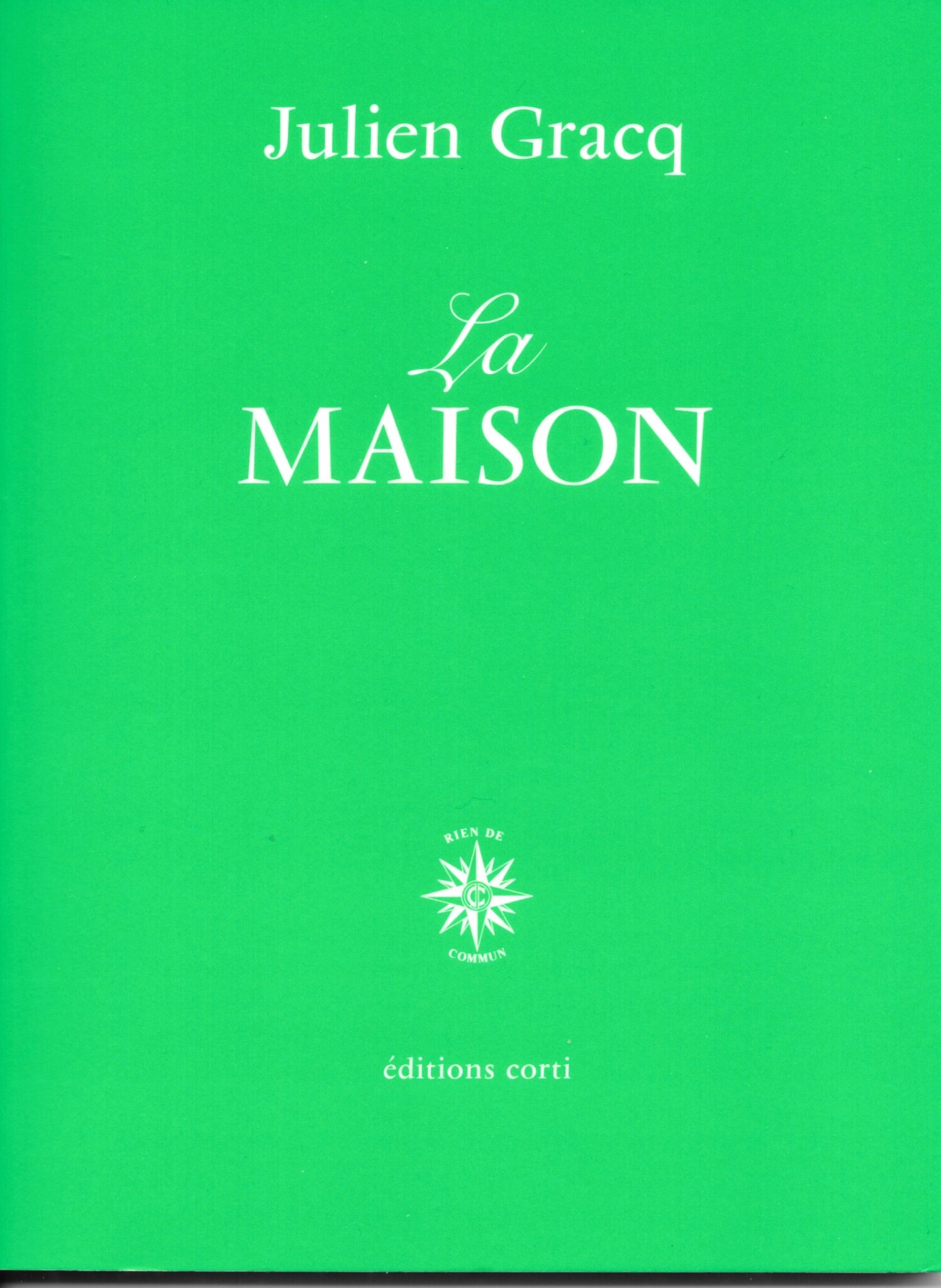 2023/03/30 Un inédit de Julien Gracq « La Maison » (Editions Corti